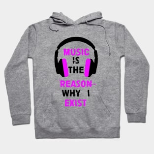 Music is the reason why I exist (pink) Hoodie